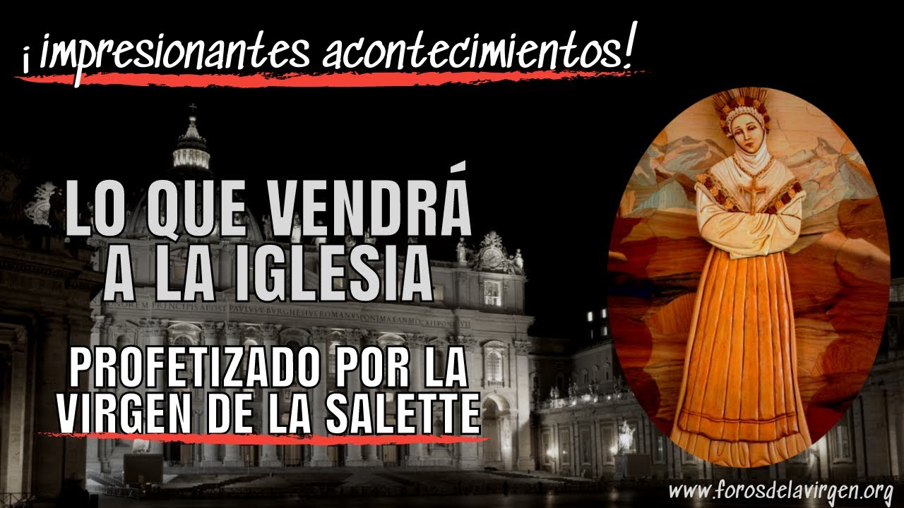 Lo que vendrá a la Iglesia profetizado por la Virgen de La Salette