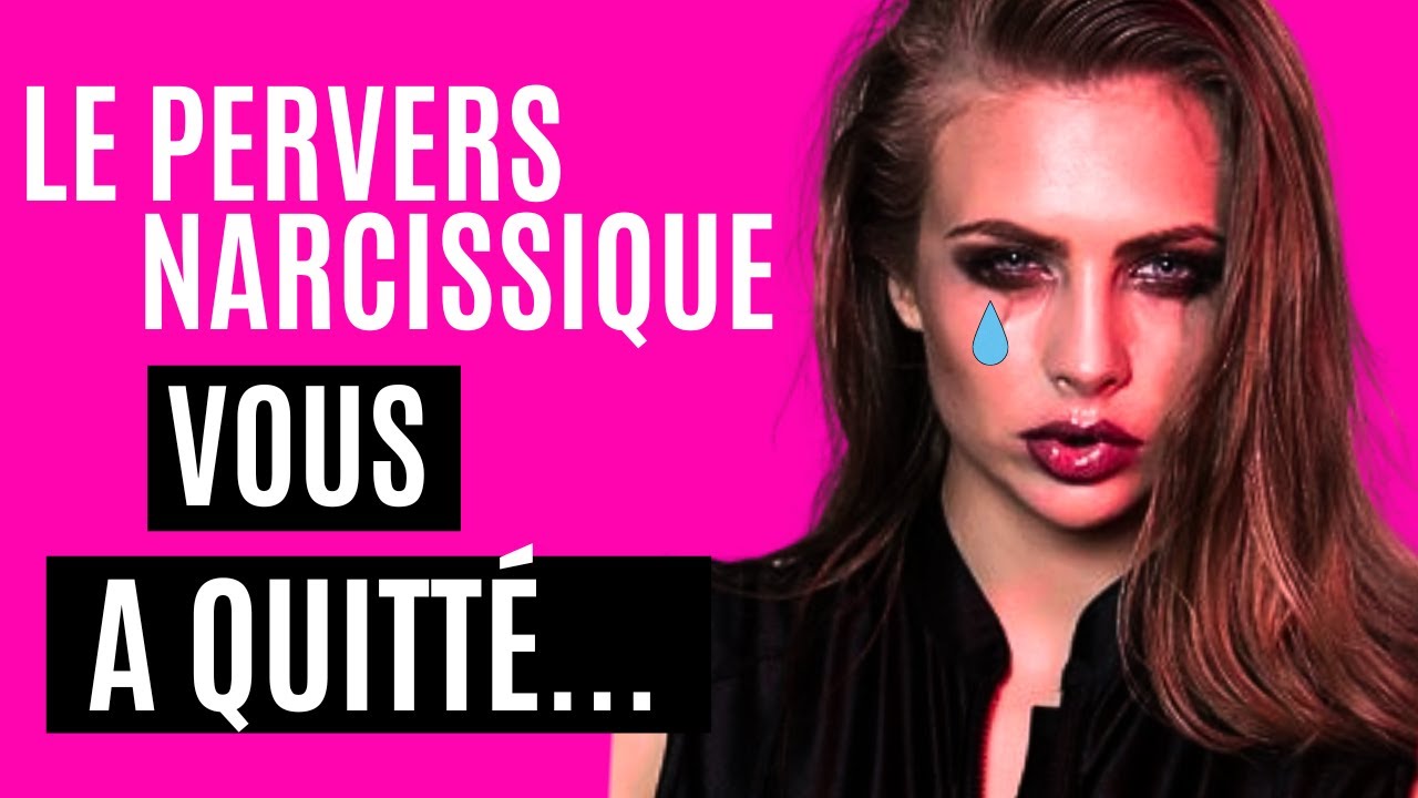 Regarder CECI si le Pervers Narcissique vous a quitté...