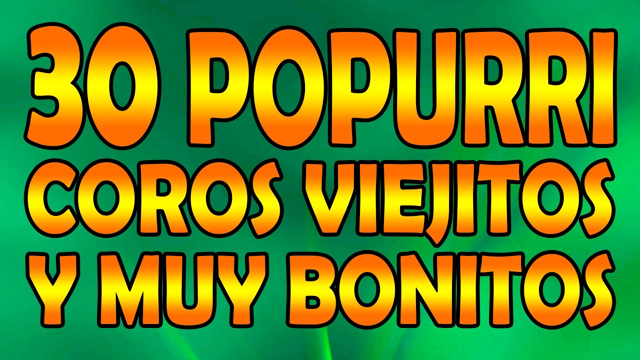 CORITOS VIEJITOS QUE YA NO SE CANTAN EN LAS IGLESIAS  |  30 POPURRÍ CON LETRAS  |  LUS ♪