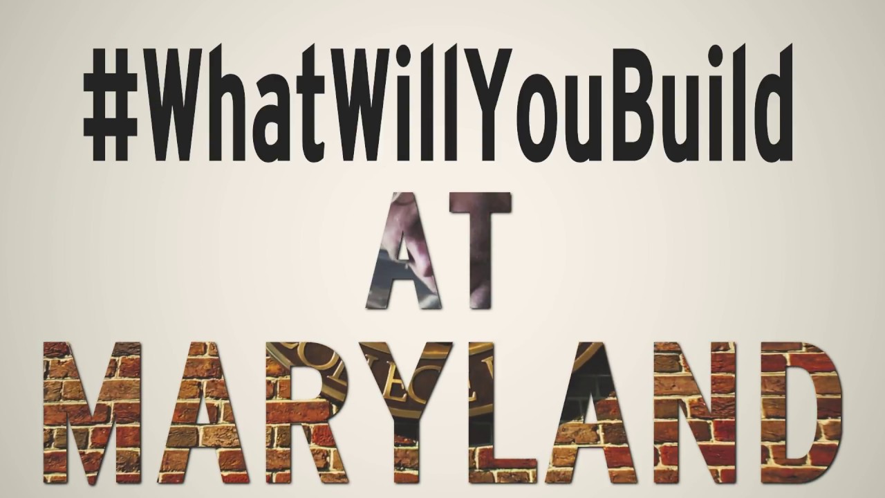 #WhatWillYouBuild at Maryland?