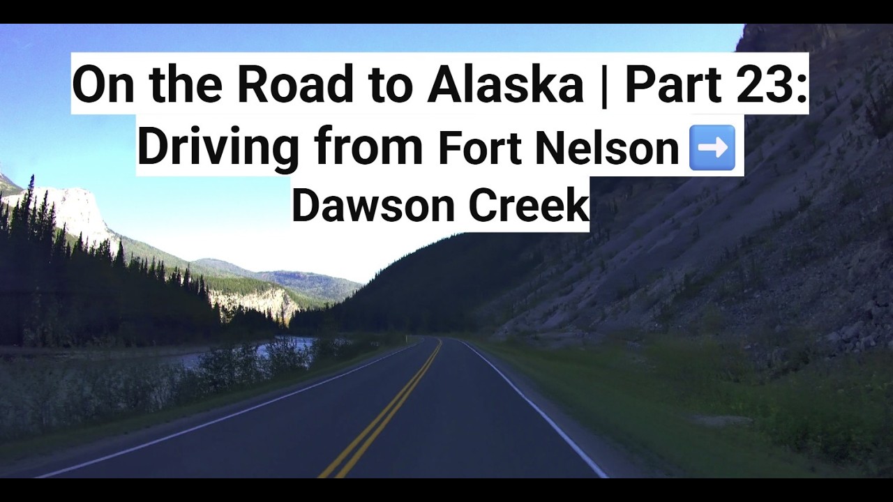 On the Road to Alaska | Part 23: Driving from Fort Nelson➡️Dawson Creek
