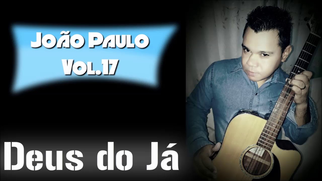 João Paulo Vol.17 (Deus do Já) - CD Completo