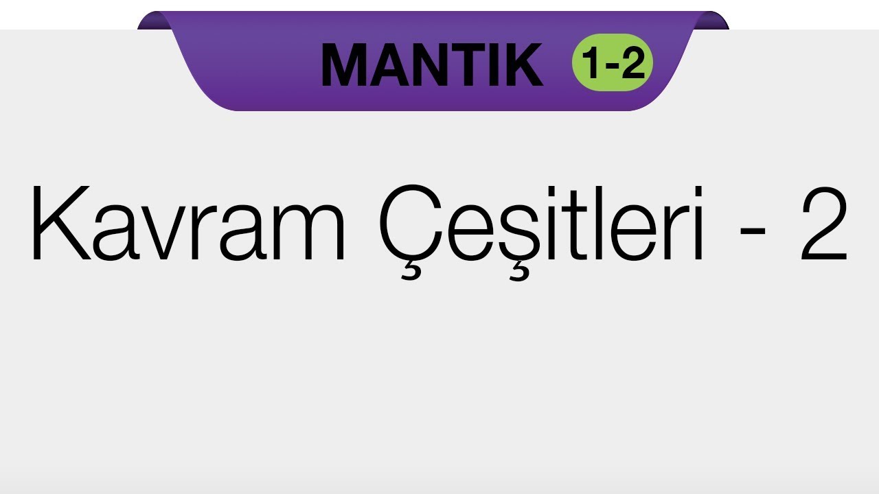 Klasik Mantık - Kavram ve Terimler - Kavram Çeşitleri - 2