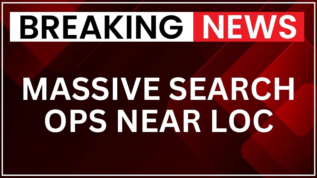 Massive Search Operation Launched Near LoC After Suspected Terrorist Caught in Jammu