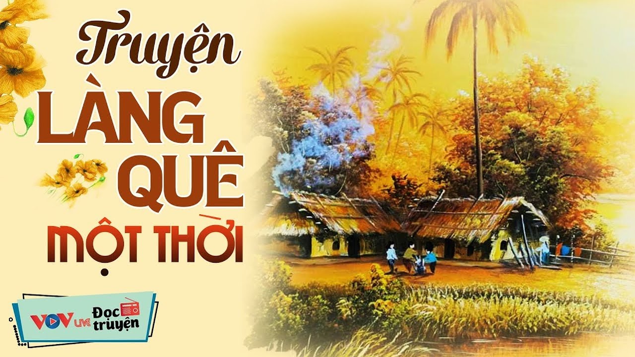 Truyện Đời Sống Nông Thôn Việt Nam Hay Nhất - VOV Đọc Truyện Đêm Khuya Hay Nhất Dễ Ngủ Nhất