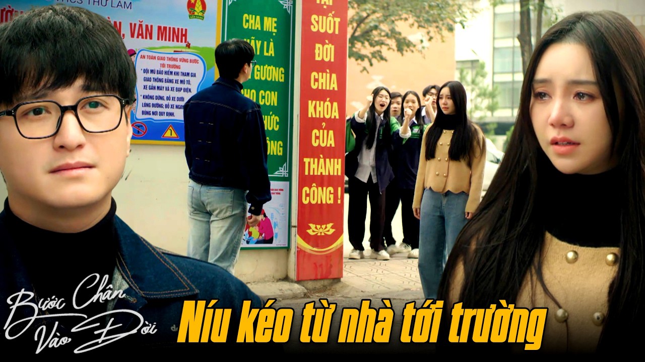 Bước Ch&acirc;n V&agrave;o Đời tập 15 | Qu&acirc;n tới tận trường của Thương để n&iacute;u k&eacute;o