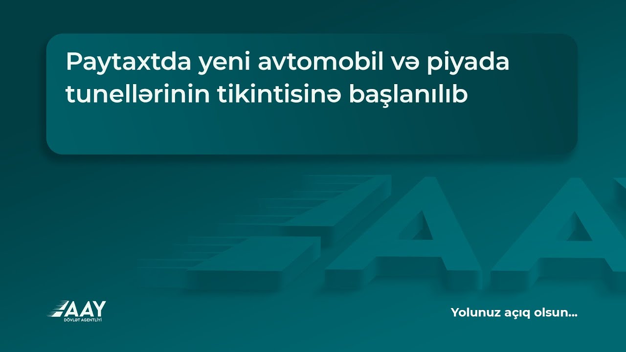 Paytaxtda yeni avtomobil və piyada tunellərinin tikintisinə başlanılıb