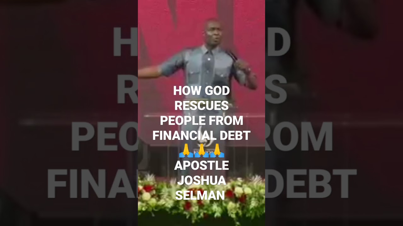 HOW GOD RESCUES PEOPLE FROM FINANCIAL DEBT//APOSTLE JOSHUA SELMAN