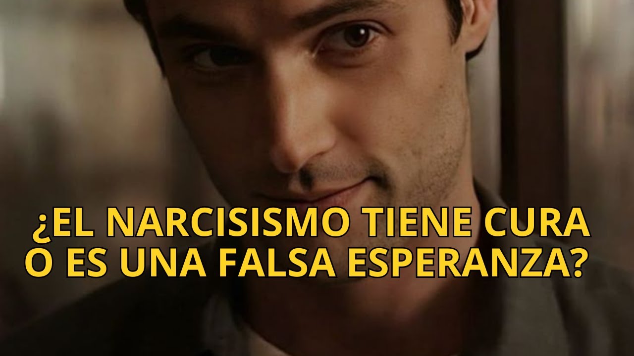 ¿El narcisismo tiene cura o es una falsa esperanza?