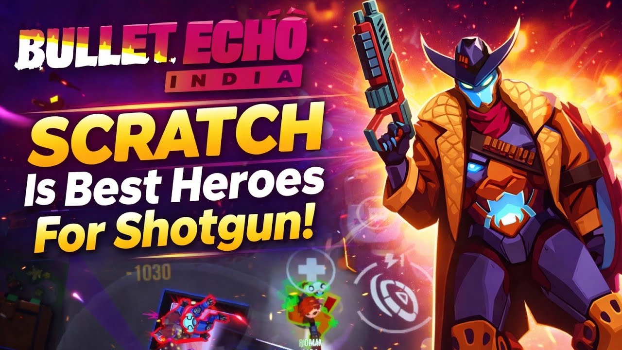 SCRATCH Is Best Shotgun Hero 😱 | Full Power Gameplay | Bullet Echo India 🇮🇳
