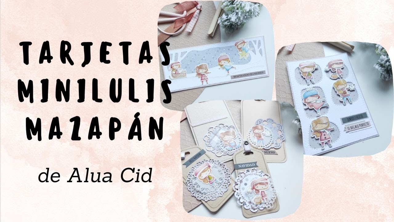 CARDMAKING. TARJETAS con as MINILULIS de MAZAPAN de ALÚA CID.