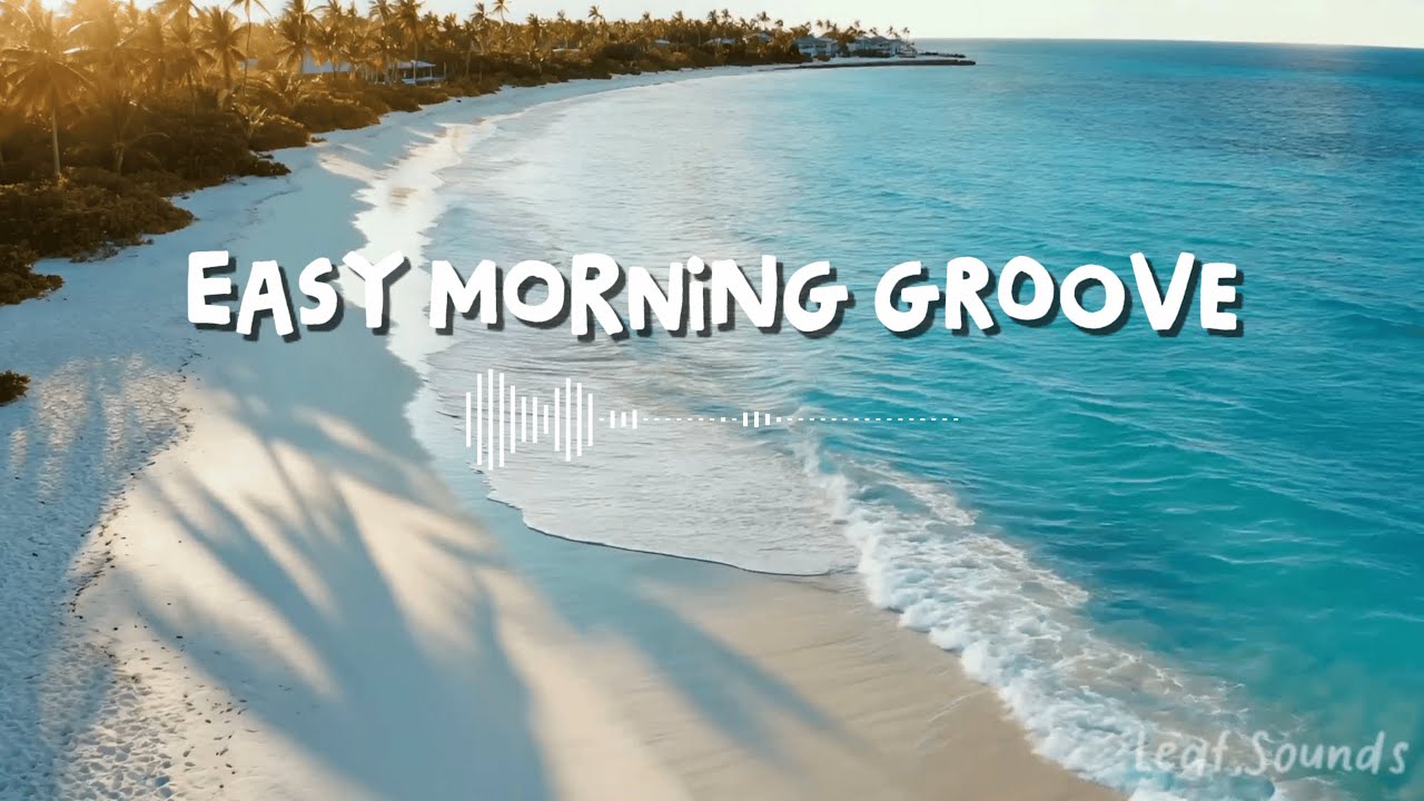 Easy Morning Groove 🌴 | Relaxing Chillout House Music