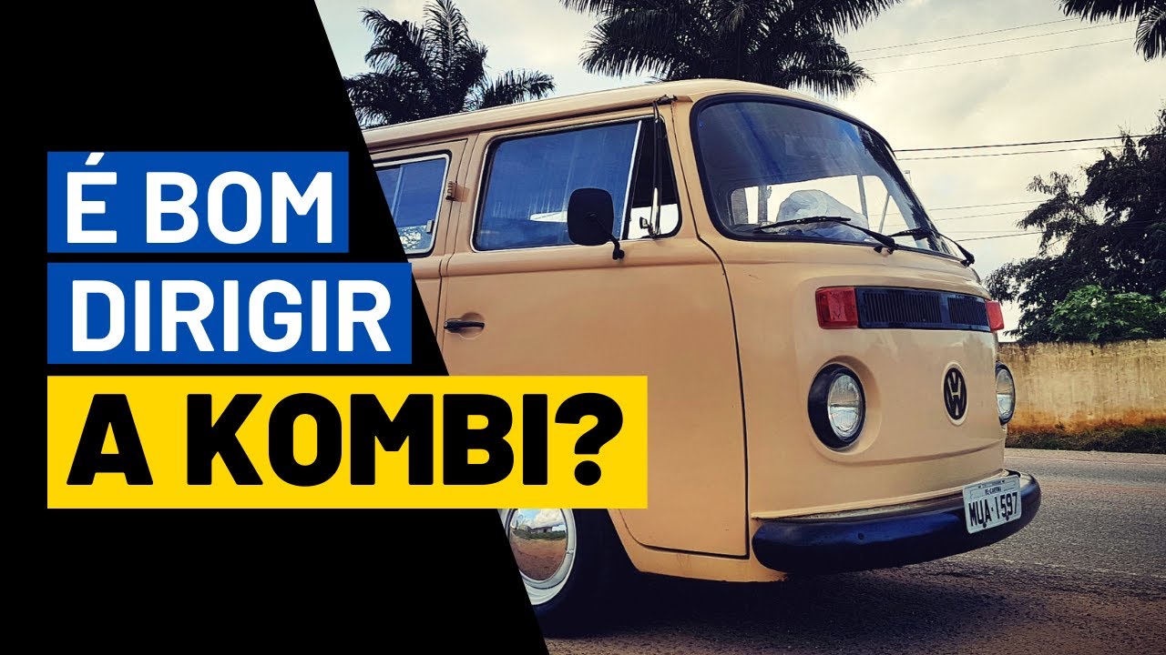 É bom dirigir a Kombi?