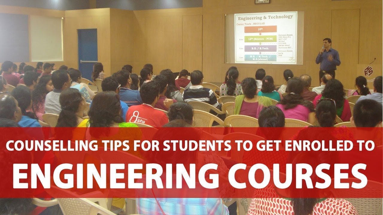 Counselling Tips for Students to Get Enrolled To Engineering Courses