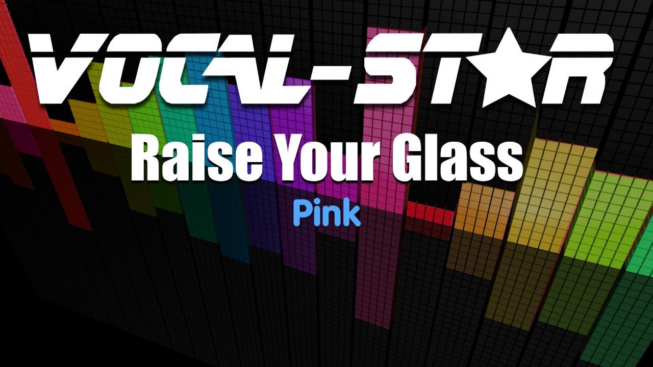 Pink - Raise Your Glass (Karaoke Version) with Lyrics HD Vocal-Star Karaoke