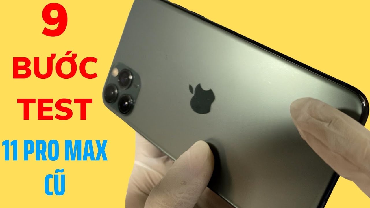 Cách Test iPhone 11 Pro Max Cũ 