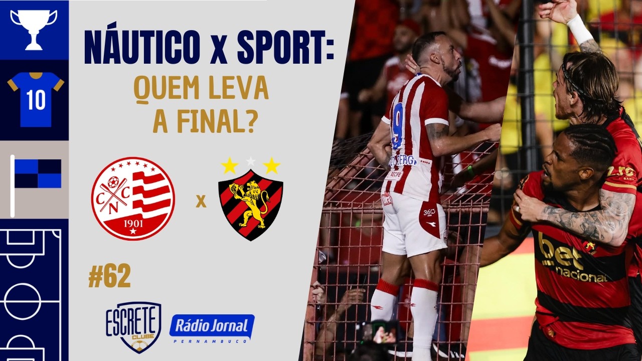 QUEM LEVA A MELHOR NA FINAL DO PERNAMBUCANO? | DEBATE DO ESCRETE CLUBE #63