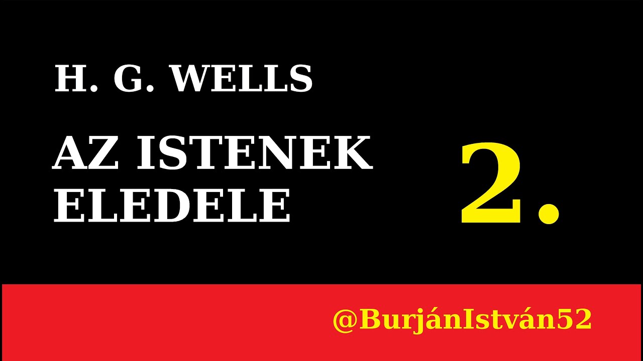 H. G. WELLS:  AZ ISTENEK ELEDELE 2. (reg&eacute;ny)