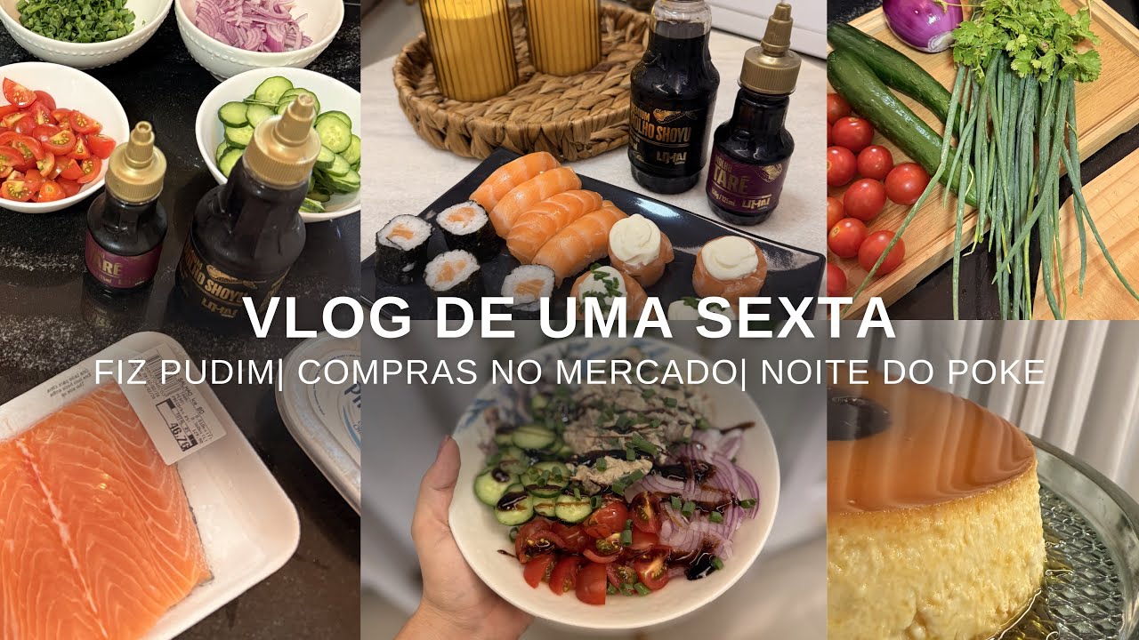UMA SEXTA COMIGO| Fiz pudim, compras no mercado, e preparei a noite do Poke ✨