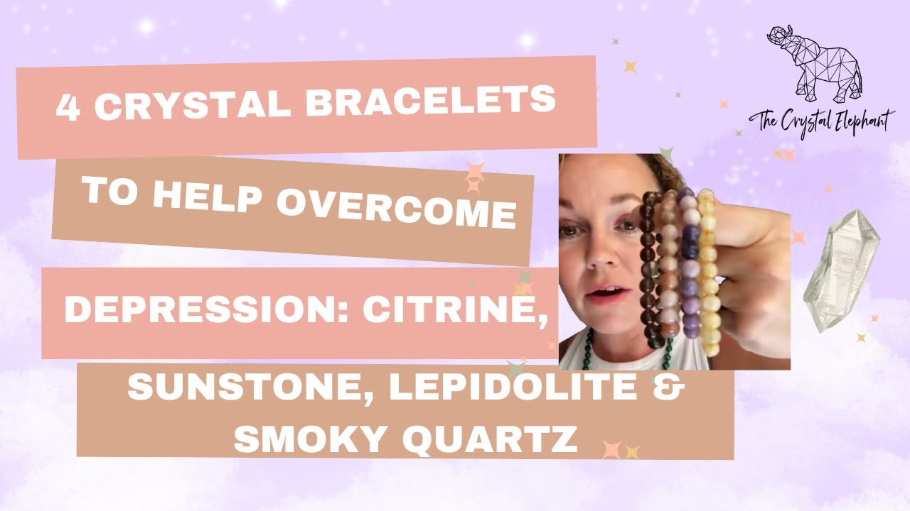 4 Crystal Bracelets to Help Overcome Depression: Citrine, Sunstone, Lepidolite & Smoky Quartz