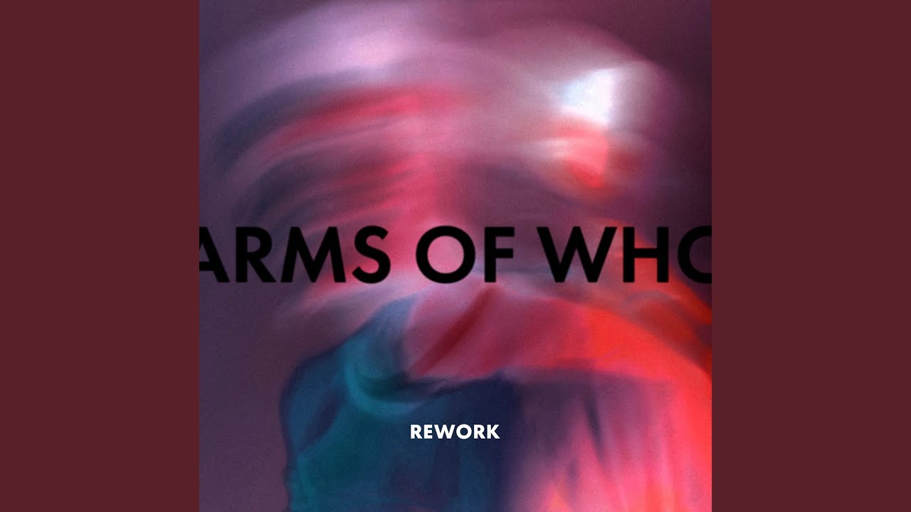 Arms Of Who (Rework)