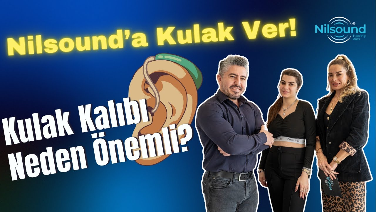 Kulak Kalıpları Nedir? İşitme Cihazlarında Doğru Seçim Neden Önemli? | NilsoundaKulakVer!