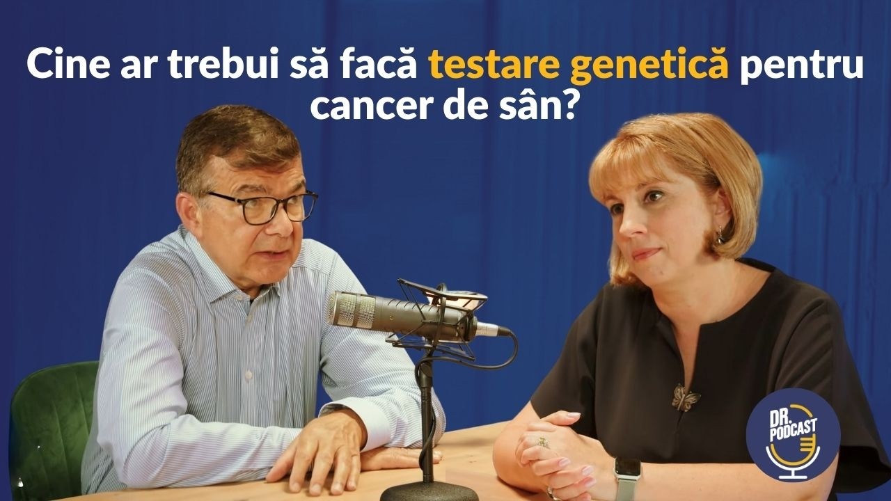 Dr. Podcast: Prevenția cancerului mamar și testarea genetică, cu Prof. Dr. Alexandru Blidaru