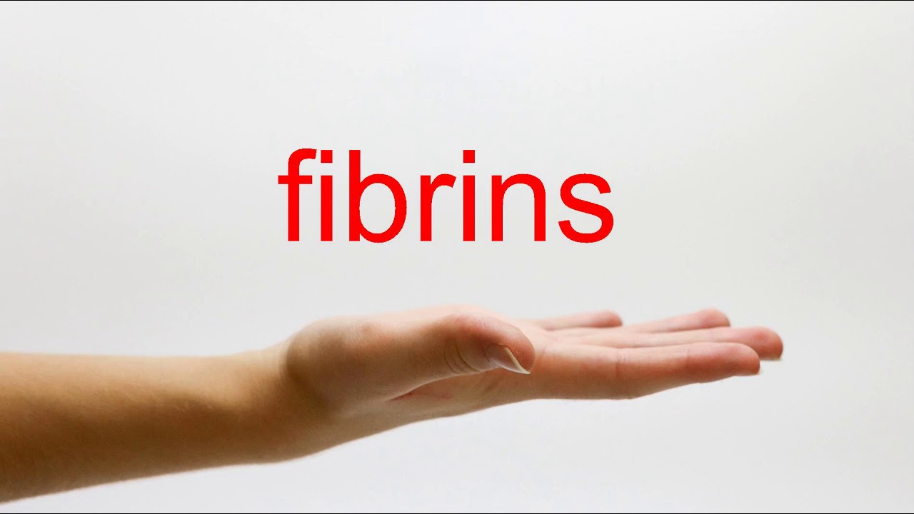 How to Pronounce fibrins - American English