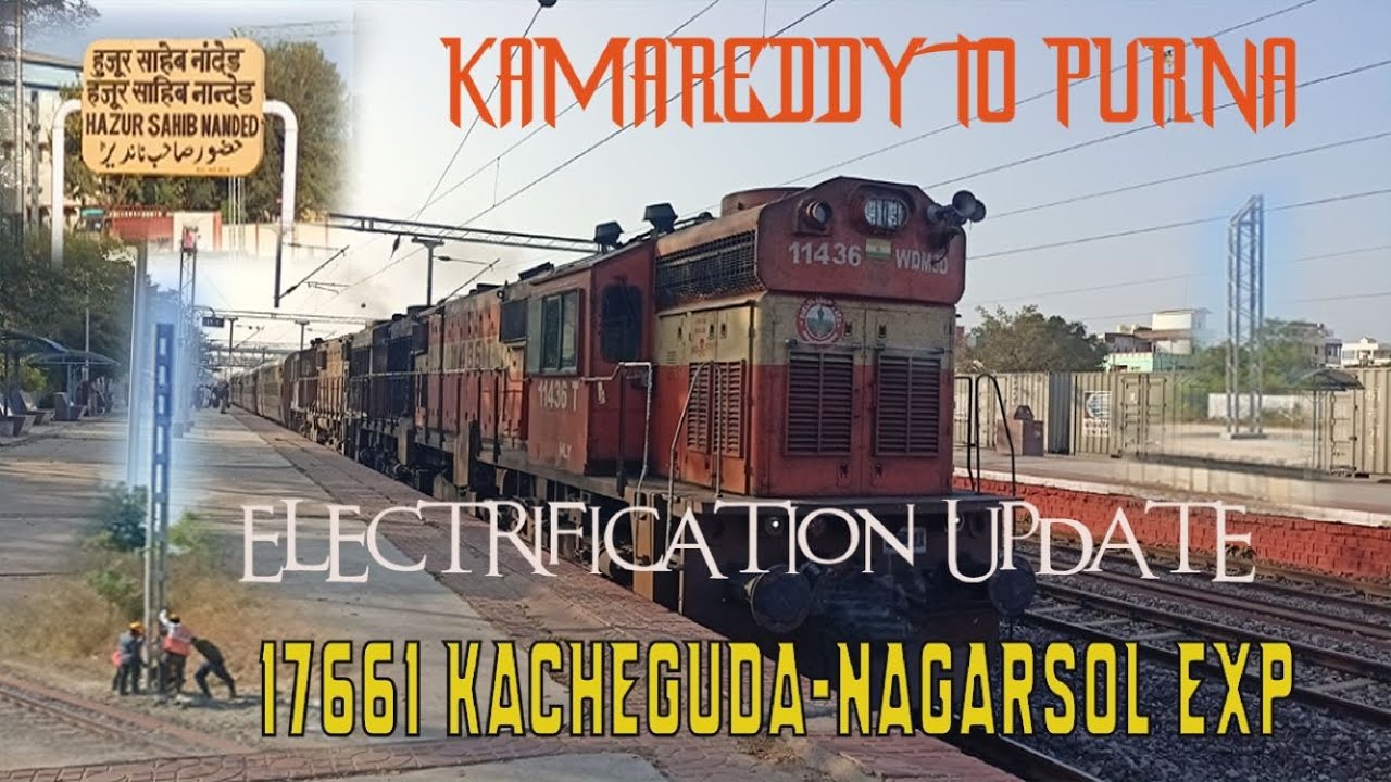 KAMAREDDY TO PURNA Train Journey Compilation and Mudkhed-Nanded Electrification Update