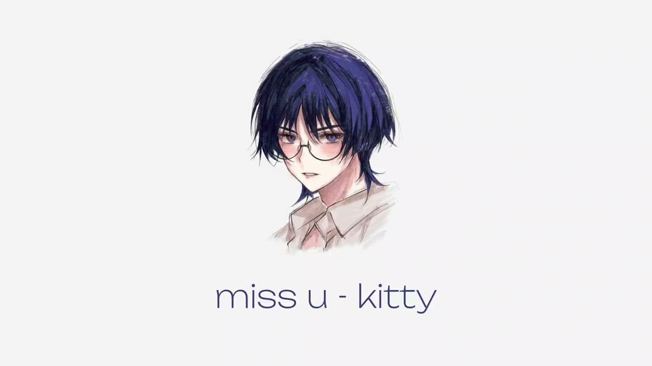 miss u - kitty ☆ sped up