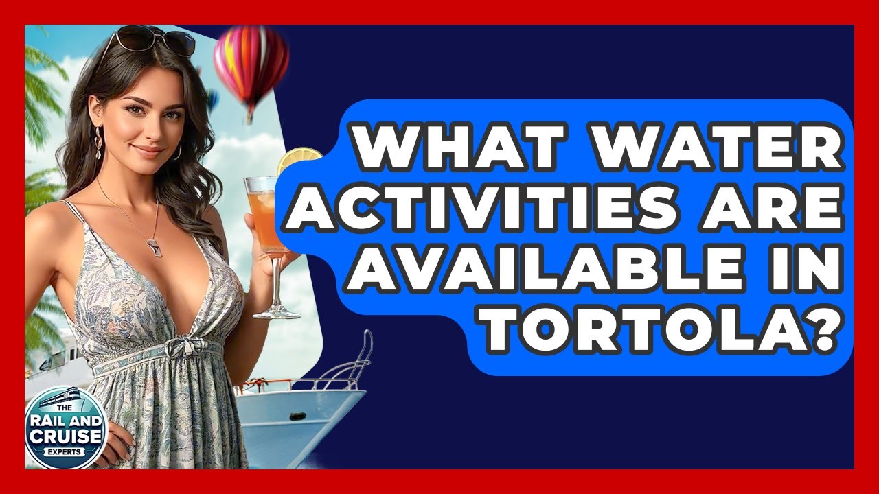 What Water Activities Are Available In Tortola? - The Rail and Cruise Experts