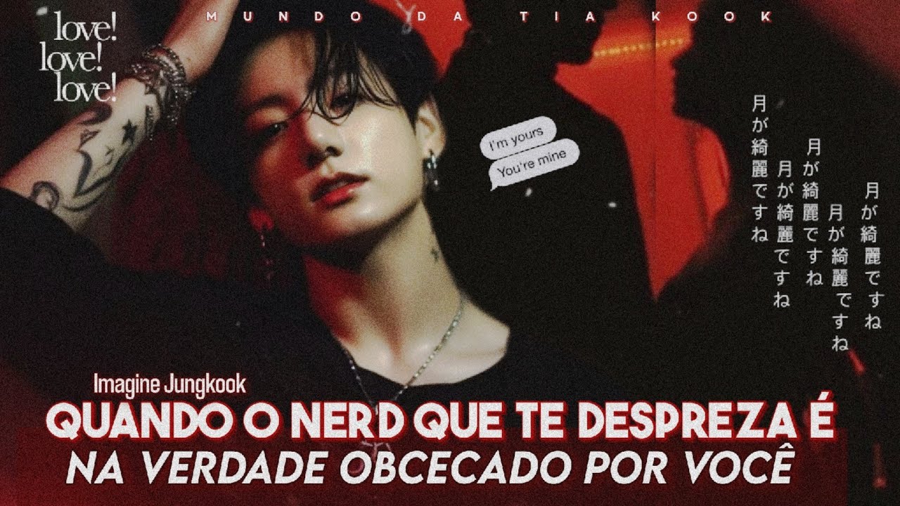 Quando o nerd que te despreza é na verdade obcecado por você |• Imagine Jungkook - (ep. único?