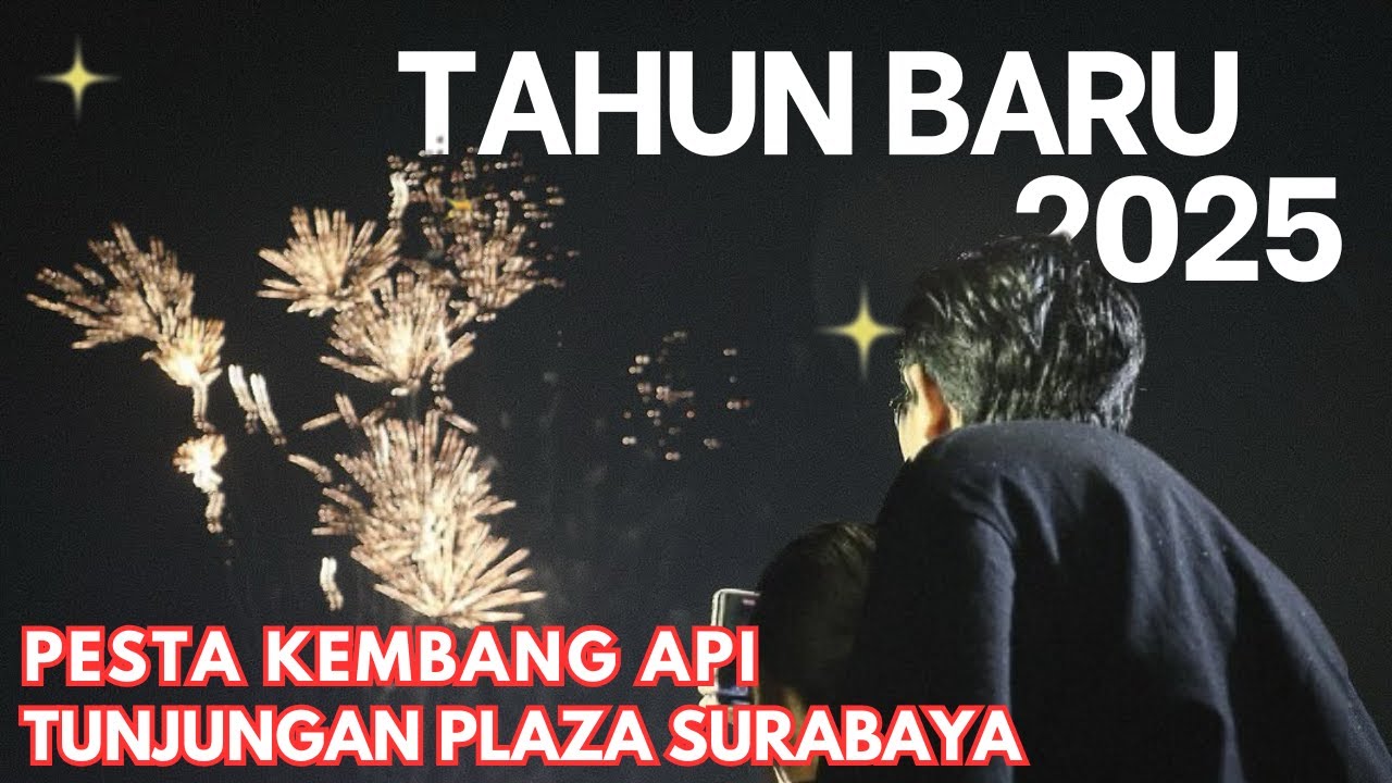 KEHEBOHAN PESTA KEMBANG API SAMBUT TAHUN BARU 2025 DI DEPAN TUNJUNGAN PLAZA SURABAYA