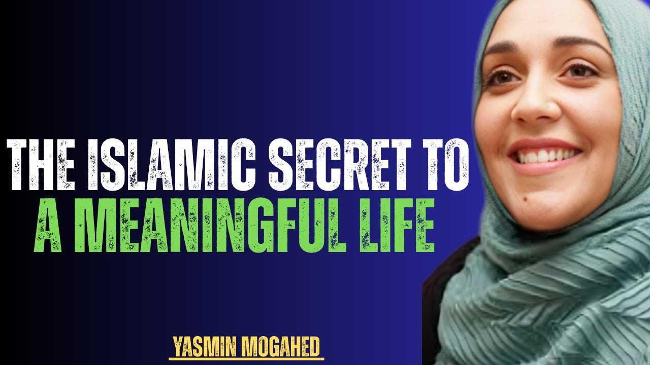 The Islamic Secret to a Meaningful Life | Yasmin Mogahed