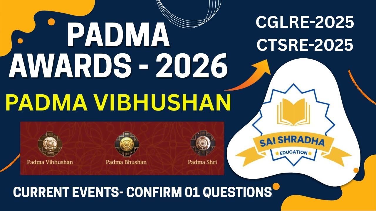 PADMA AWARDS-2026 || PADMA VIBHUSHAN - CGLRE-2025 & CTSRE-2025 CURRENT EVENTS-2026