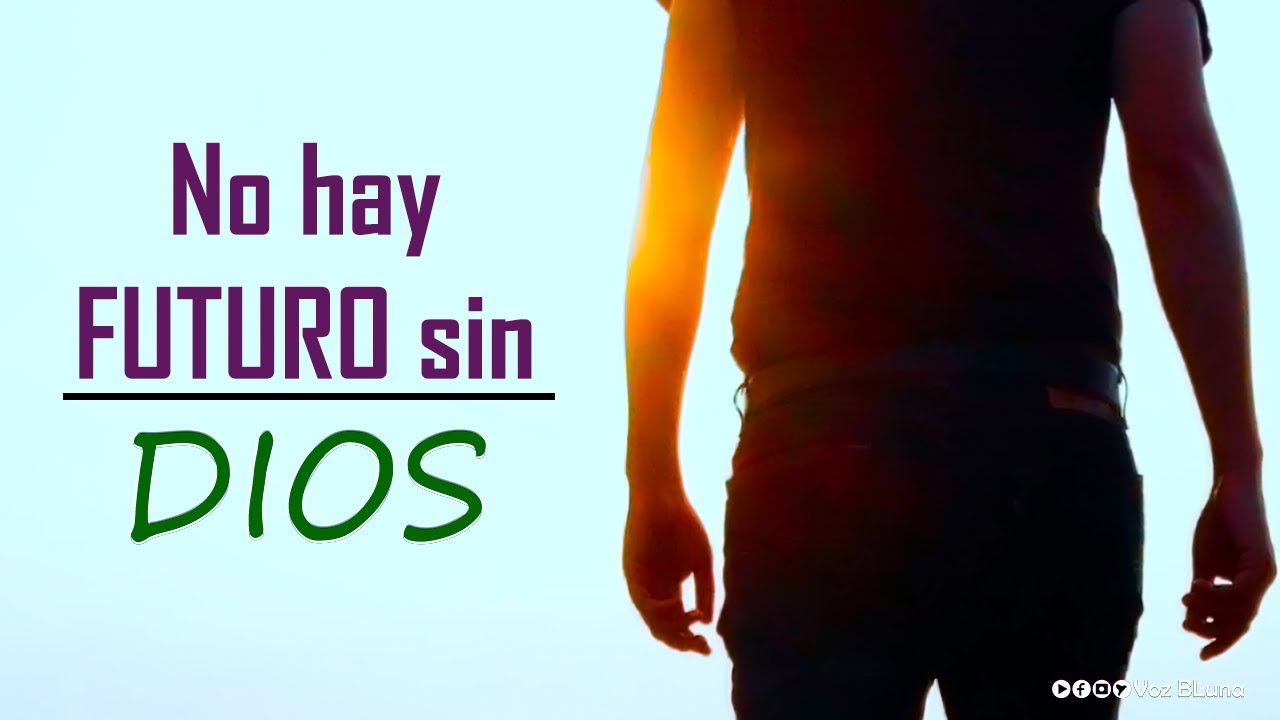 No hay futuro sin Dios