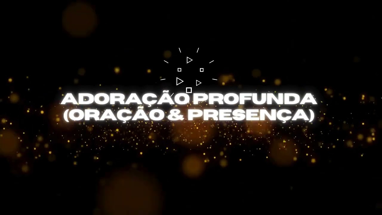 Adoração Profunda (Oração & Presença)