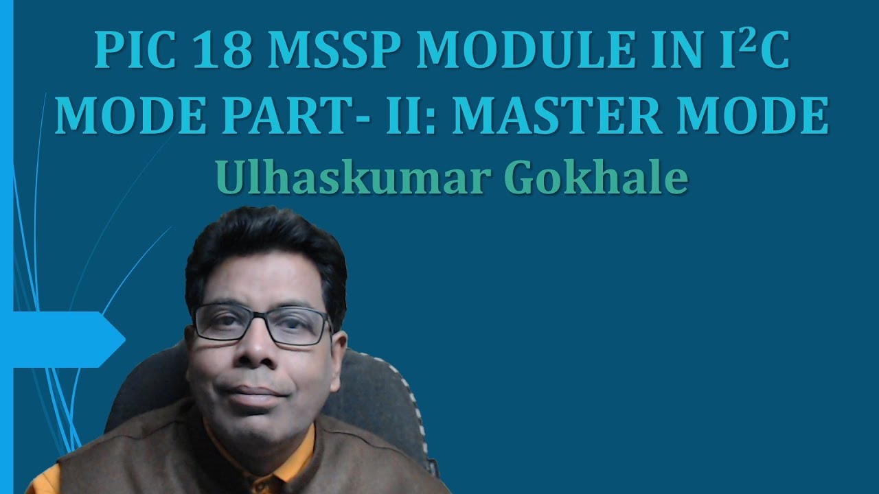 PIC 18 MSSP MODULE IN I2C MODE PART- II: MASTER MODE
