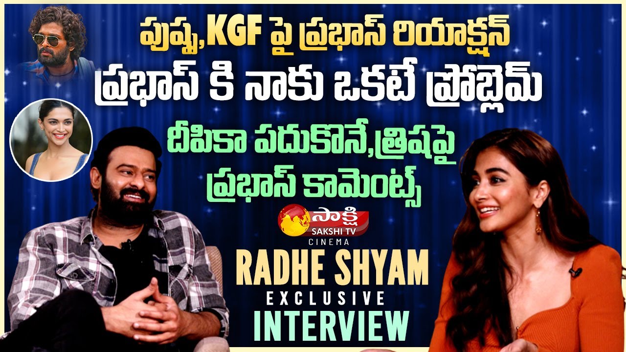 Prabhas & Pooja Hegde Exclusive Interview About Radhe Shyam || Deepika Padukone || Sakshi TV Cinema