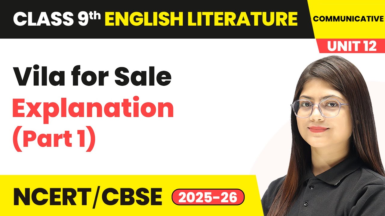 Vila for Sale - Explanation (Part 1) | Class 9 English Chapter 12 | CBSE 2025-26