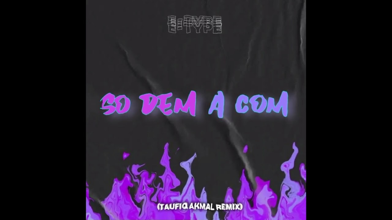 SO DEM A COM (Taufiqakmal remix)