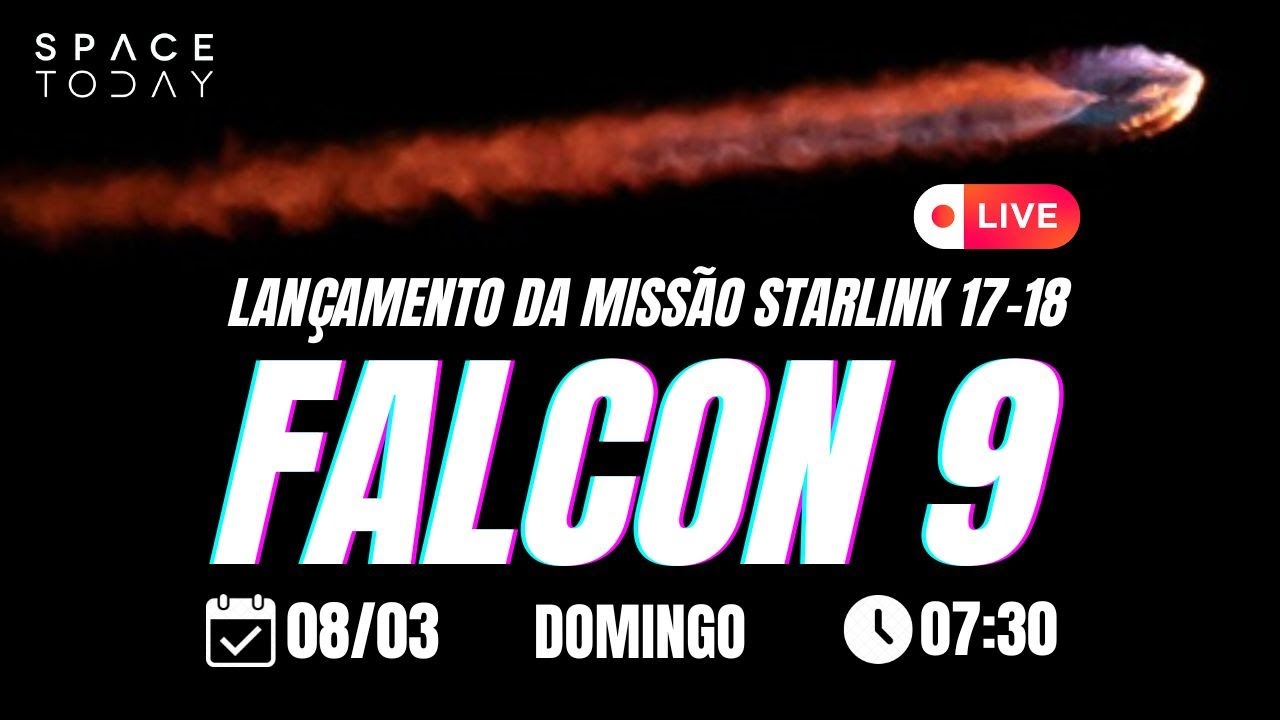 LANÇAMENTO FALCON 9 | STARLINK 17-18 | 2ª TENTATIVA