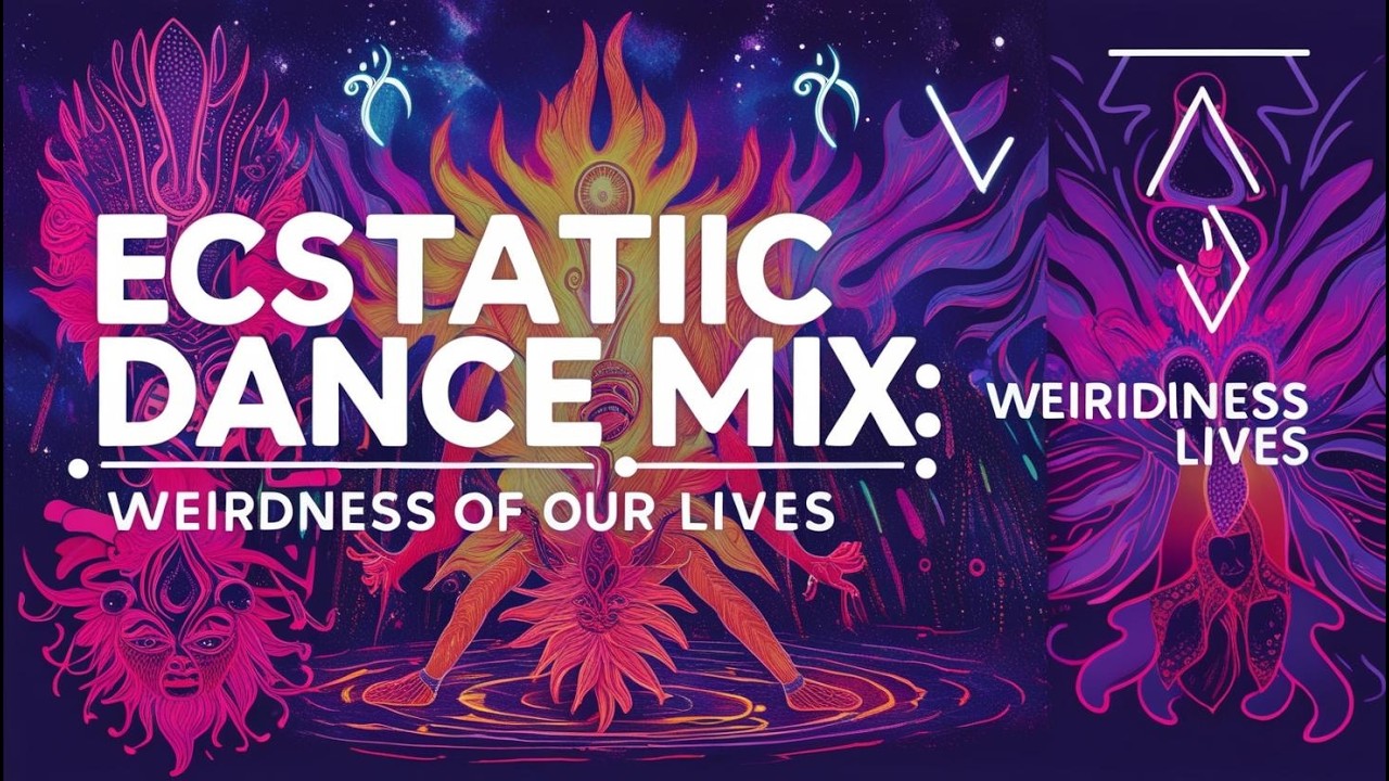 Ecstatic Dance Mix | WEIRDNESS OF OUR LIVES [Psysoul Edition]
