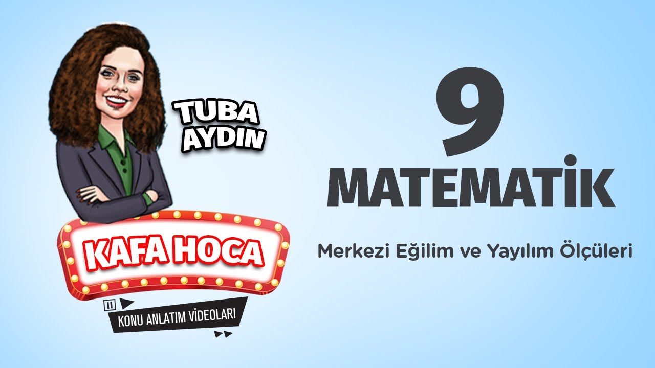 9. Sınıf Matematik Ders #44 Merkezi Eğilim ve Yayılım Ölçüleri - Tuba Aydın