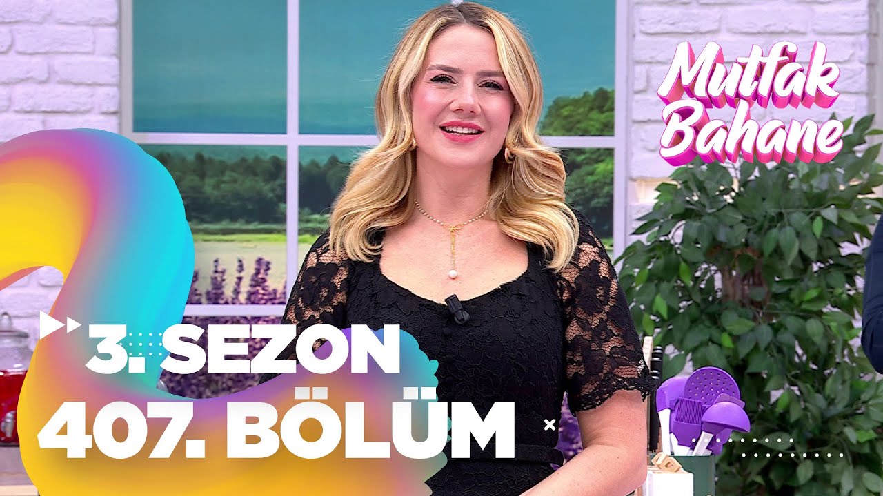 Mutfak Bahane 3. Sezon 407. Bölüm