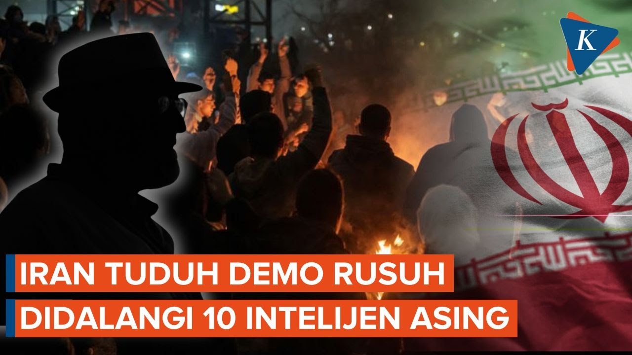 Iran Tuduh 10 Badan Intelijen Asing di Balik Kerusuhan Demo