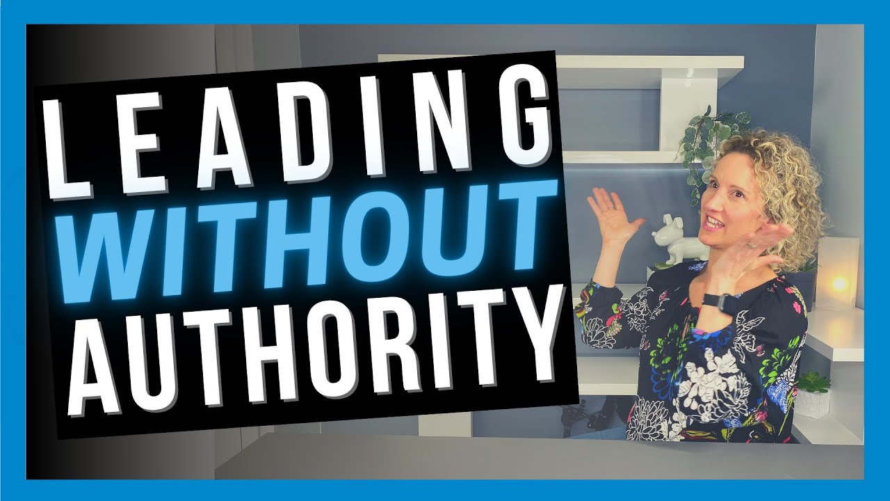 Leading Projects Without Authority [And STILL be SUCCESSFUL]