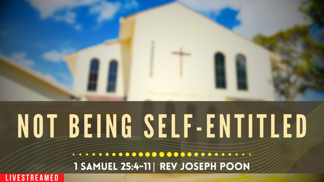 Not Being Self-Entitled (1 Samuel 25:4-11) - Sunday Worship | 3 NOV 2024 | Rev Joseph Poon