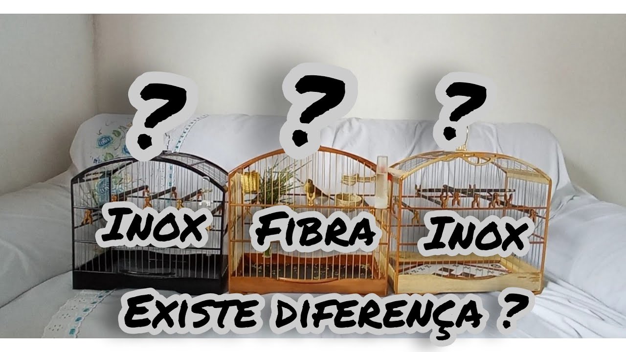 DIFERENÇA ENTRE GAIOLA DE INOX E FIBRA ?