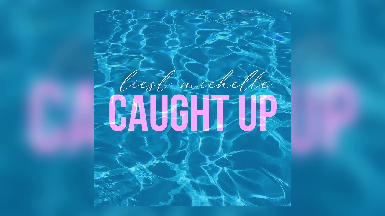 Liesl Michelle - Caught Up (Official Audio)